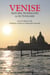 Venise - Histoire, Promenades, Anthologie & Dictionnaire - Histoire, Promenades & Dictionnaire