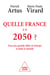 Quelle France en 2050 ? - Face aux grands défis en Europe et dans le monde