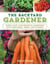 The Backyard Gardener - Simple, Easy, and Beautiful Gardening with Vegetables, Herbs, and Flowers