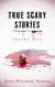 True Scary Stories: Volume Five - True Scary Stories, #5