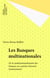 Les Banques multinationales - De la multinationalisation des banques au système bancaire transnational