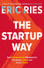 The Startup Way - How Entrepreneurial Management Transforms Culture and Drives Growth