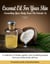 Coconut Oil For Your Skin - Nourishing Your Body From The Outside In