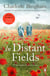 In Distant Fields - A wonderful novel of friendship set in WW1 from bestselling author Charlotte Bingham