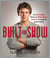 Built for Show - Four Body-Changing Workouts for Building Muscle, Losing Fat, andLooking Good Enough to Hook Up
