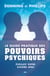Le guide pratique des pouvoirs psychiques - Éveillez votre sixième sens