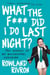 What the F*** Did I Do Last Night? - The memoir of an accidental comedian