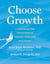 Choose Growth - A Workbook for Transcending Trauma, Fear, and Self-Doubt