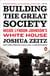 Building the Great Society - Inside Lyndon Johnson's White House