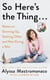 So Here's the Thing - Notes on Growing Up, Getting Older and Not Giving a Shit