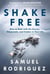 Shake Free - How to Deal with the Storms, Shipwrecks, and Snakes in Your Life