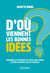 D'où viennent les bonnes idées ?
