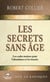 Les Secrets sans âge - Les codes-maîtres pour l’abondance et la réussite