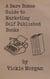 A Bare Bones Guide to Marketing Self Published Books - Bare Bones Guides, #3