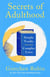Secrets of Adulthood - Simple Truths for Our Complex Lives - the inspiring new book from the multi-million copy bestselling Queen of Self-Help