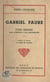 Gabriel Faure - Étude critique. Suivie d'Opinions, et d'une Bibliographie