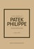 Little Book of Patek Philippe - The story of the iconic fashion brand