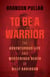 To Be a Warrior - The Adventurous Life and Mysterious Death of Billy Davidson