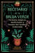 Recetario de la Bruja Verde - Fórmulas mágicas, medicinales y rituales del Sendero Esmeralda