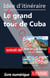 Id?e d'itin?raire - Le grand tour de Cuba