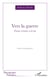 Vers la guerre - Poèmes d’ombre et de feu