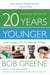 20 Years Younger - Look Younger, Feel Younger, Be Younger!