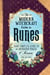 The Modern Witchcraft Guide to Runes - Your Complete Guide to the Divination Power of Runes