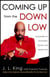Coming Up from the Down Low - The Journey to Acceptance, Healing, and Honest Love
