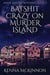 Batshit Crazy On Murder Island - Annie Hansen Mysteries, #2