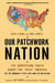 Our Patchwork Nation - The Surprising Truth About the "Real" America