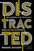 Distracted - Reclaiming Our Focus in a World of Lost Attention