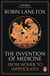 The Invention of Medicine - From Homer to Hippocrates