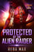 Protected by the Alien Raider - Turochs of Earth, #4