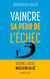 Vaincre sa peur de l'échec - Devenez votre meilleur allié