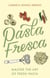 Pasta Fresca - Master the Art of Fresh Pasta