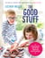 The Good Stuff - Delicious recipes and tips for happier and healthier children