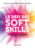 Le défi des soft skills - Comment les développer au XXIe siècle ?