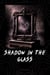 Shadow In The Glass