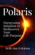 Polaris: Harnessing Intuition to Rediscover Your Life Purpose