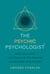 The Psychic Psychologist - Heal Your Past, Find Peace in the Present, Transform Your Future