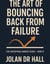 The Art Of Bouncing Back From Failure - Unstoppable Mindset, #3