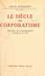 Le siècle du corporatisme - Doctrine du corporatisme intégral et pur