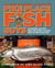 In the Kitchen with the Pike Place Fish Guys - 100 Recipes and Tips from the World-Famous Crew of Pike Place Fish