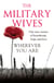Wherever You Are: The Military Wives - Our true stories of heartbreak, hope and love