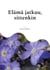 Elämä jatkuu, sittenkin - Runoja kaipuusta, kiitollisuudesta, oivalluksista