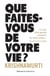 Que faites-vous de votre vie?
