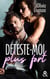 Déteste-moi plus fort