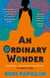 An Ordinary Wonder - Heartbreaking and charming coming-of-age fiction about love, loss and taking chances