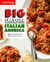 Big Flavors from Italian America - Family-Style Favorites from Coast to Coast