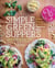 Simple Green Suppers - A Fresh Strategy for One-Dish Vegetarian Meals